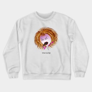 Tina Turnip Crewneck Sweatshirt